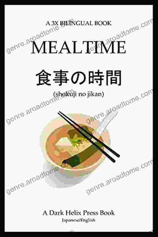 3x Bilingual Mealtime Japanese English: A Culinary Journey Like No Other 3x Bilingual Mealtime (Japanese English)