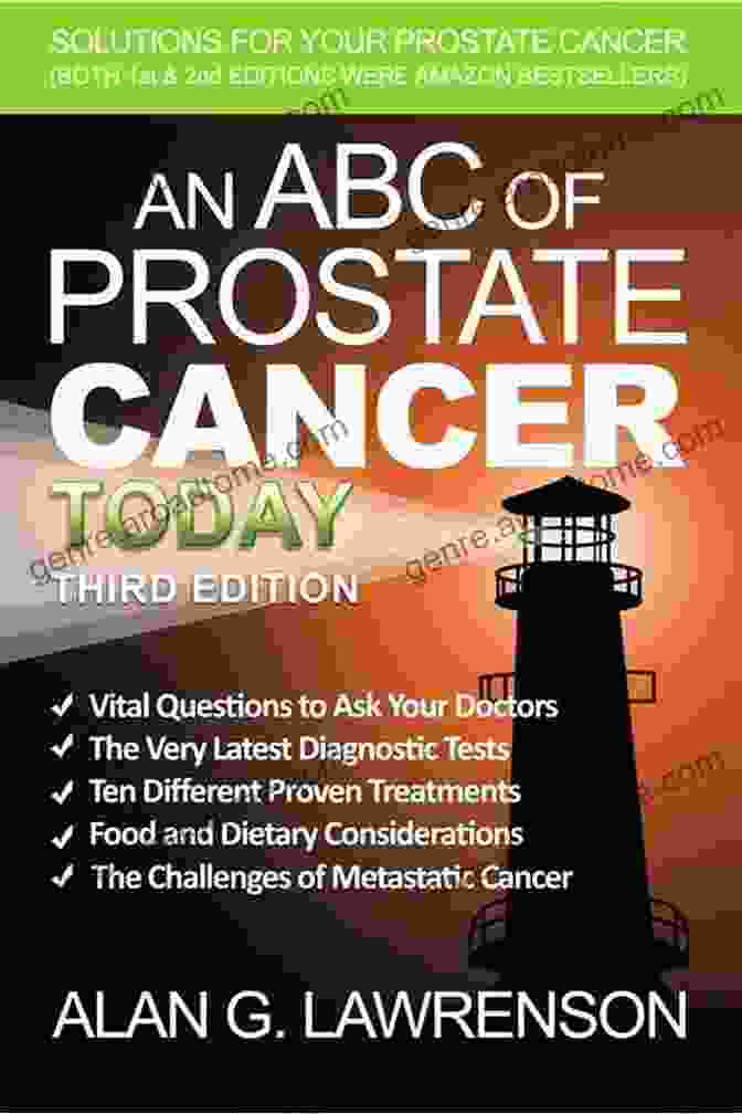 An ABC Of Prostate Cancer Today 3rd Edition An ABC Of Prostate Cancer Today 3rd Edition: Solutions For Your Prostate Cancer