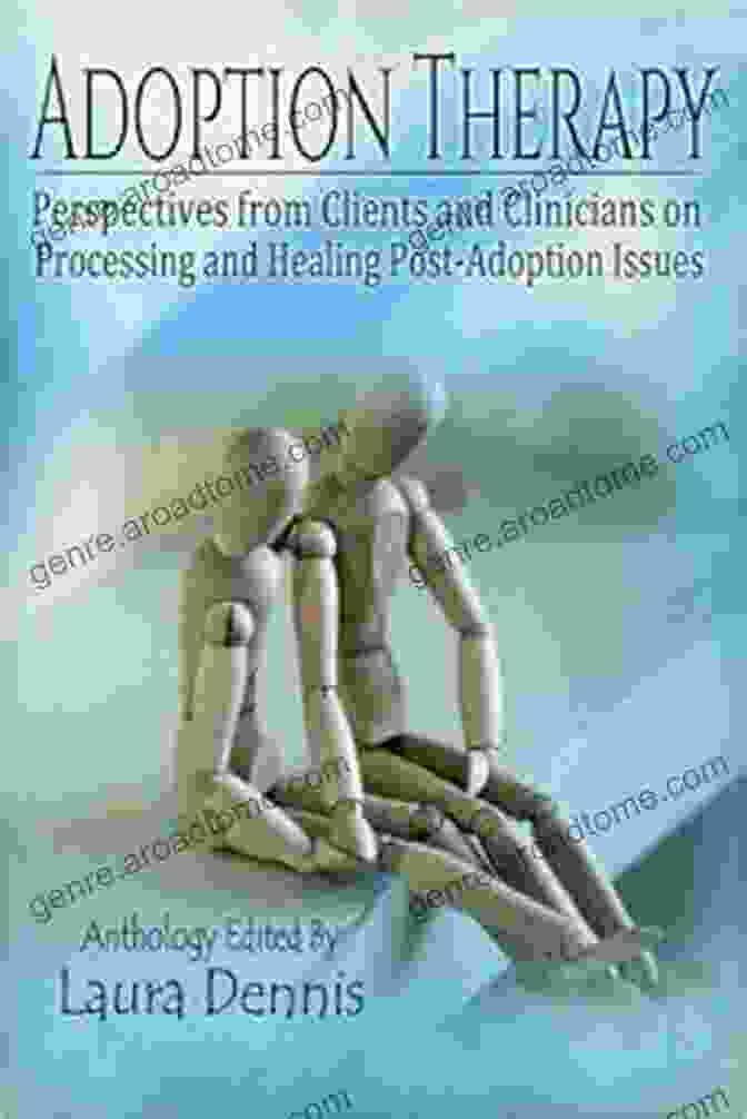 Book Cover For Perspectives From Clients And Clinicians On Processing And Healing Post Adoption Therapy: Perspectives From Clients And Clinicians On Processing And Healing Post Adoption Issues