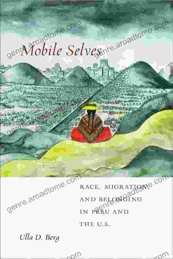 Book Cover For Race, Migration, And Belonging In Peru And The Social Transformations In America Mobile Selves: Race Migration And Belonging In Peru And The U S (Social Transformations In American Anthropology 3)