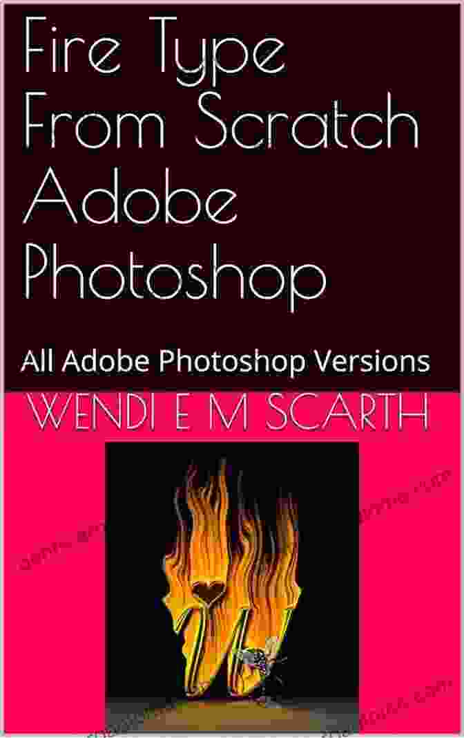 Book Cover Of 'From Scratch Adobe Photoshop Made Easy By Wendi Scarth 65' Gel Type Adobe Photoshop: From Scratch (Adobe Photoshop Made Easy By Wendi E M Scarth 65)