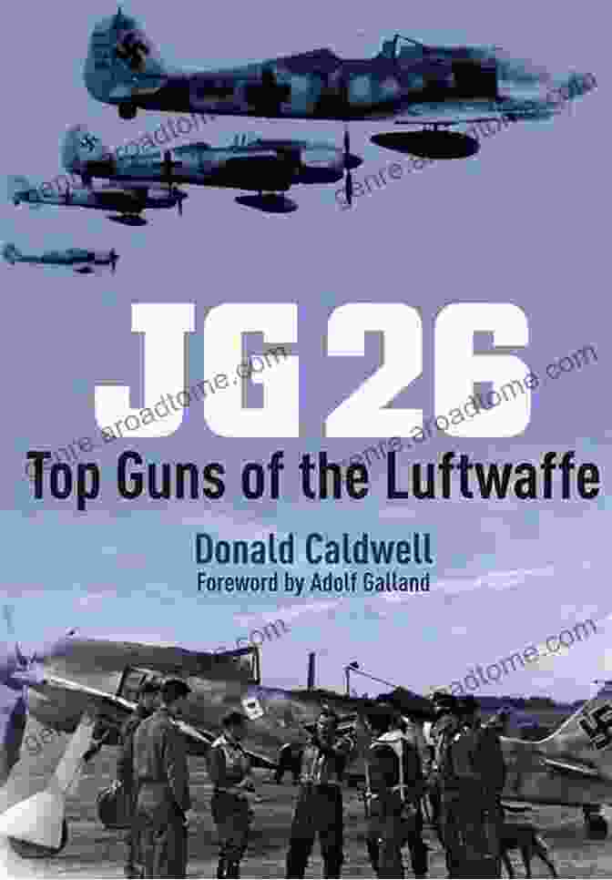 Book Cover Of Jg26 Top Guns Of The Luftwaffe, Featuring A Painted Illustration Of German Fighter Pilots In Action JG26: Top Guns Of The Luftwaffe