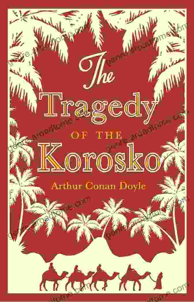 Cover Of Being The Tragedy Of The Korosko A Desert Drama: Being The Tragedy Of The Korosko: Illustrated