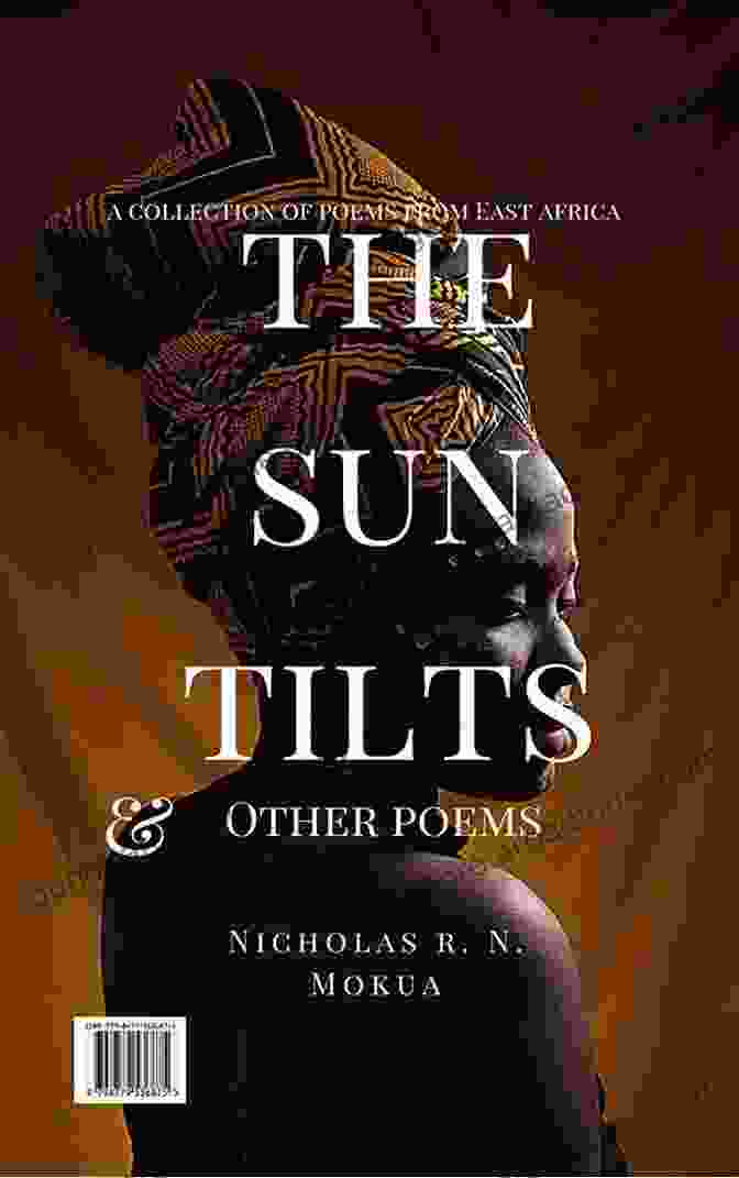 Cover Of 'The Sun Tilts And Other Poems,' Featuring A Vibrant Sunset Over A Tranquil Landscape The Sun Tilts And Other Poems: A Collection Of Poems From East Africa