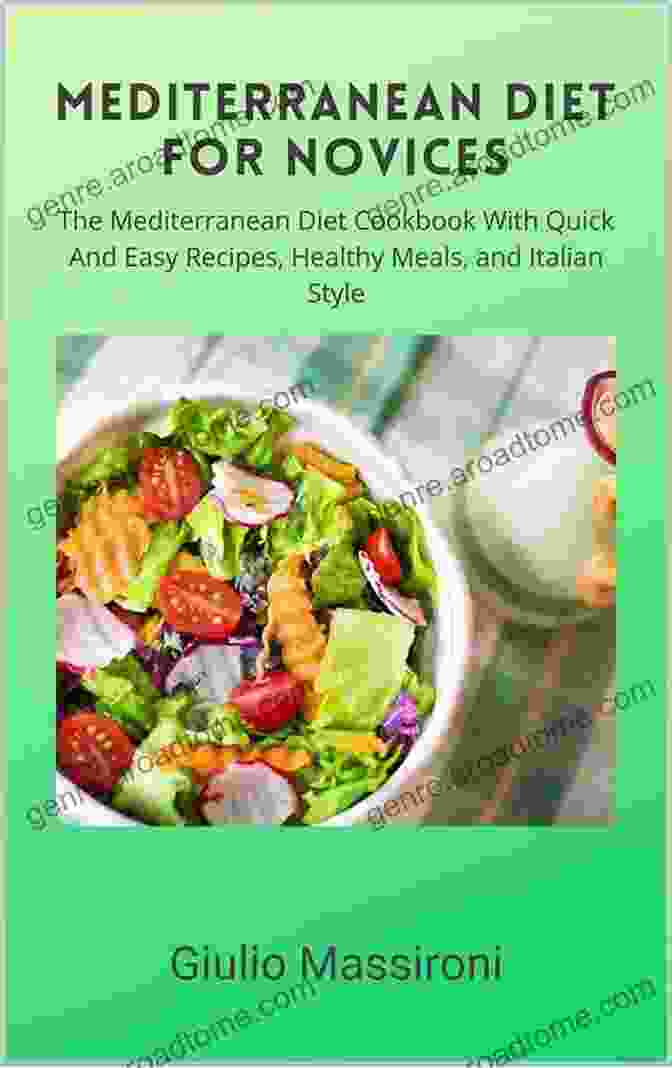 Easy Mediterranean Diet Cookbook For Novices: A Beginner's Guide To Healthy And Flavorful Recipes Easy Mediterranean Diet Cookbook For Novices: Quick And Delicious Mouth Watering Recipes For Beginners To Be Cooked In 30 Minutes With 7 Day Diet Meal Plan And 30 Day Mediterranean Diet Challenge