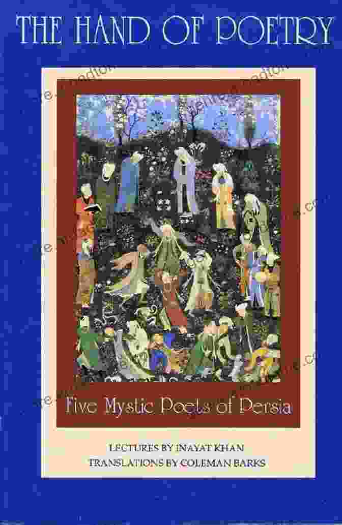 Five Mystic Poets Of Persia Book Cover The Hand Of Poetry: Five Mystic Poets Of Persia