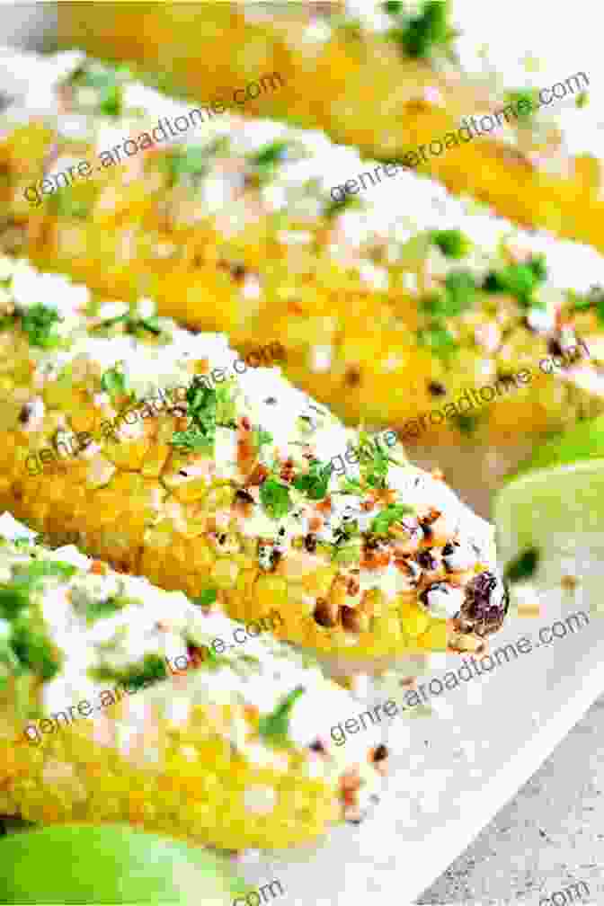 Grilled Corn On The Cob Slathered With Mayonnaise, Cotija Cheese, And A Sprinkle Of Chili Powder Healthy Mexican Meals Recipes To Cook: Easy Tijuana Recipes To Try For Yummy Meals: Mexican Yummy Recipes