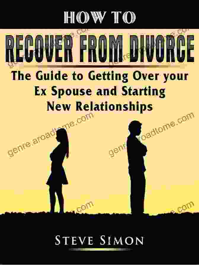 How To Recover From Divorce And Breakups Ties Of The Heart: How To Recover From Divorce And Breakups: A 12 Step By Step Healing Process