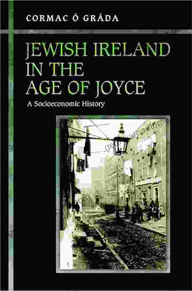 Jewish Ireland In The Age Of Joyce Book Cover Jewish Ireland In The Age Of Joyce: A Socioeconomic History