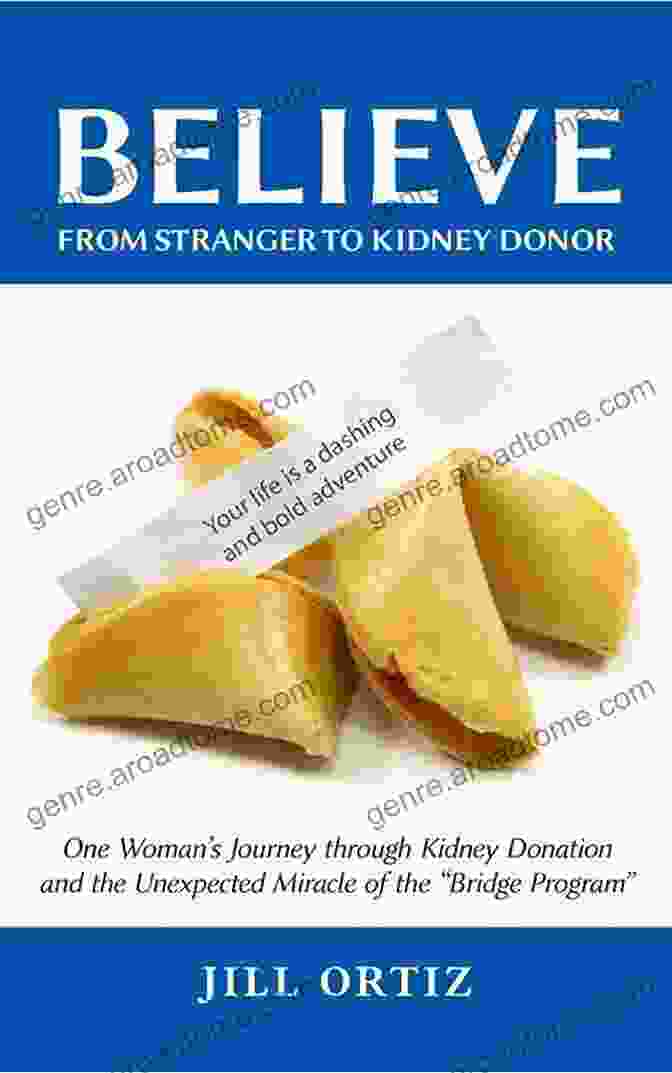 One Woman's Journey Through Kidney Donation And The Unexpected Miracle Believe: One Woman S Journey Through Kidney Donation And The Unexpected Miracle Of The Bridge Program