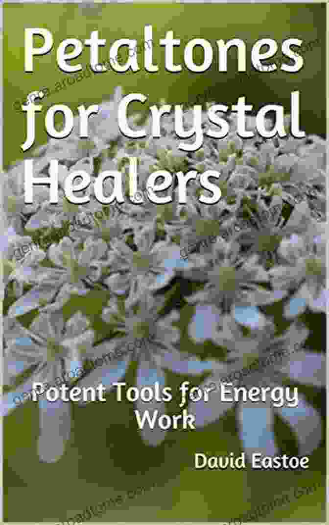 Petaltone Guide Books Petaltones For Crystal Healers: Potent Tools For Energy Work (Petaltone Guide Books)