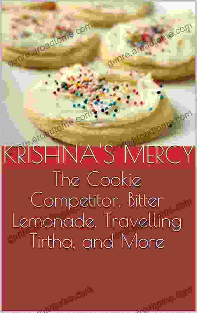 The Cookie Competitor: Bitter Lemonade, Travelling Tirtha, And More Bhakti Shorts Book Cover The Cookie Competitor Bitter Lemonade Travelling Tirtha And More (Bhakti Short Stories 3)