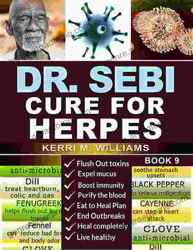 The Revolutionary Guide To Curing Herpes Permanently With A Week Of Alkaline Diet Dr Sebi Cure For Herpes: The Revolutionary Guide To Curing Herpes Permanently With A 1 Week Of Alkaline Diet Using Dr Sebi Natural Methods To Make Them Completely Disappear