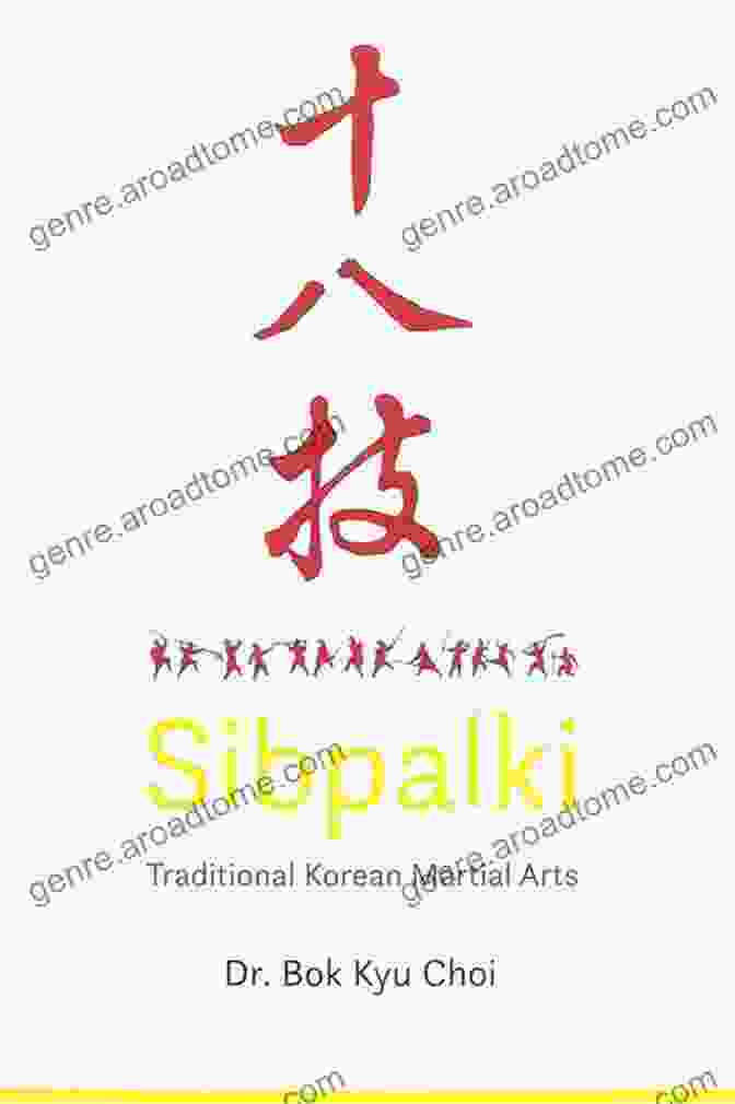 The Sibpalki Classical Korean Martial Arts Book Sibpalki: Classical Korean Martial Arts