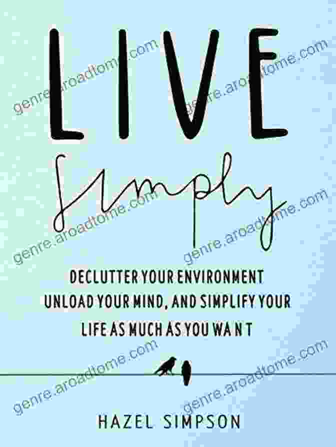 Unload Your Mind And Live A Simple Life Book Cover How To Simplify Your Days: Unload Your Mind And Live A Simple Life