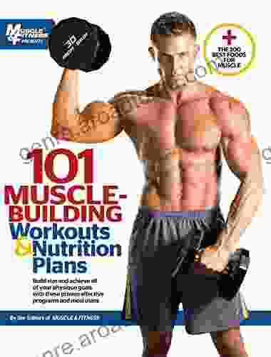 101 Muscle Building Workouts Nutrition Plans (101 Workouts)