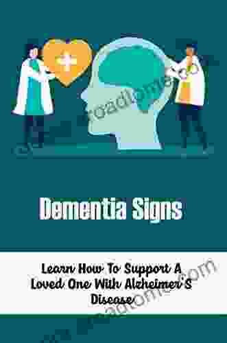 Dementia Signs: Learn How To Support A Loved One With Alzheimer S Disease