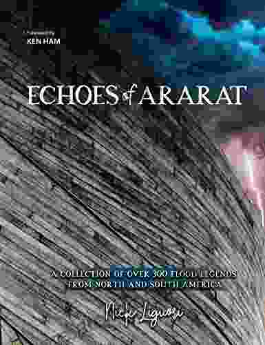 Echoes Of Ararat: A Collection Of Over 300 Flood Legends From North And South America