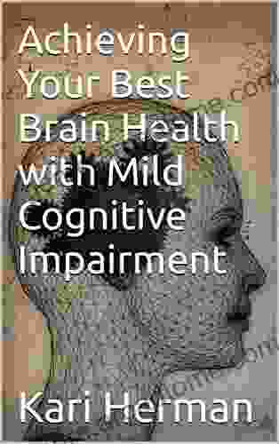 Achieving Your Best Brain Health With Mild Cognitive Impairment