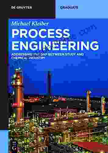 Process Engineering: Addressing The Gap Between Study And Chemical Industry (De Gruyter Textbook)