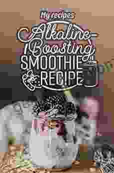 Alkaline Boosting Smoothie Recipe: My Recipes