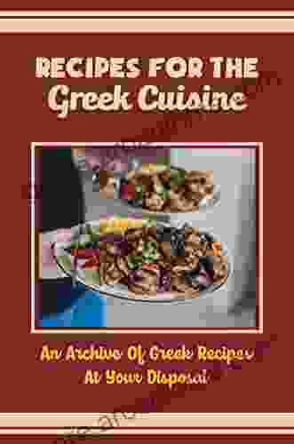 Recipes For The Greek Cuisine: An Archive Of Greek Recipes At Your Disposal