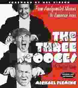 The Three Stooges: An Illustrated History From Amalgamated Morons To American Icons