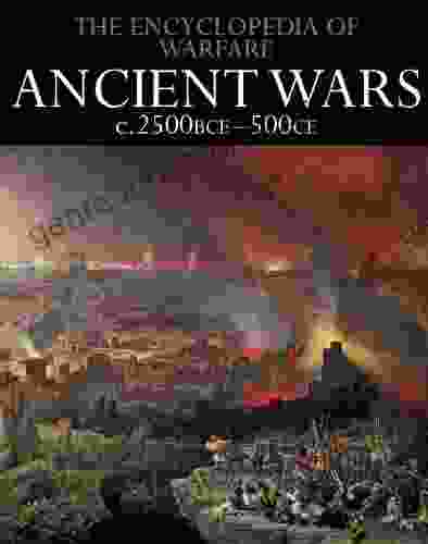 Ancient Wars C 2500BCE 500CE (The Encyclopedia Of Warfare 1)