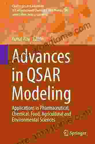 Advances In QSAR Modeling: Applications In Pharmaceutical Chemical Food Agricultural And Environmental Sciences (Challenges And Advances In Computational Chemistry And Physics 24)