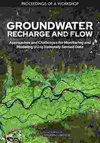 Groundwater Recharge and Flow: Approaches and Challenges for Monitoring and Modeling Using Remotely Sensed Data: Proceedings of a Workshop