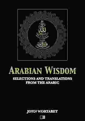 Arabian Wisdom : Selections And Translations From The Arabic