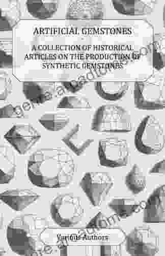 Artificial Gemstones A Collection of Historical Articles on the Production of Synthetic Gemstones