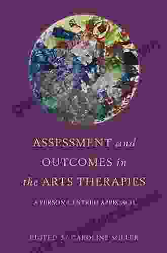 Assessment And Outcomes In The Arts Therapies: A Person Centred Approach