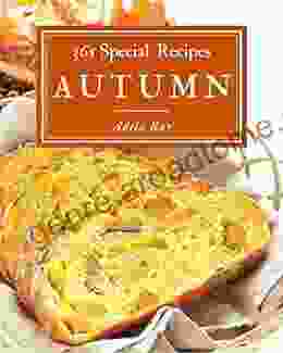 365 Special Autumn Recipes: An Autumn Cookbook Everyone Loves