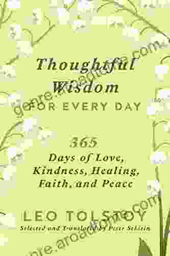 Thoughtful Wisdom for Every Day: 365 Days of Love Kindness Healing Faith and Peace