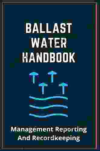 Ballast Water Handbook: Management Reporting And Recordkeeping