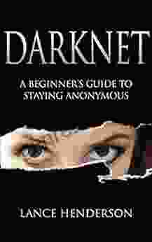 Darknet: A Beginner S Guide To Staying Anonymous (Penetration Testing Kali Linux) 1