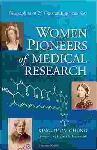 Women Pioneers Of Medical Research: Biographies Of 25 Outstanding Scientists