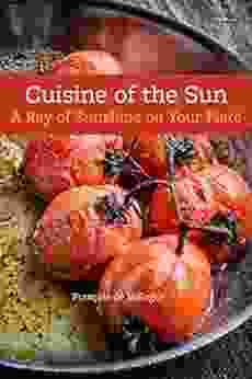 Cuisine Of The Sun: A Ray Of Sunshine On Your Plate