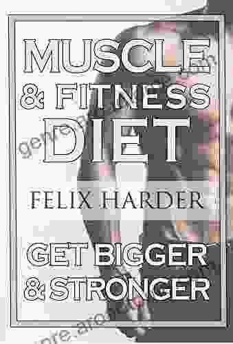 Fitness Nutrition: The Muscle And Fitness Diet: Build Your Perfect Muscle Growth Meal Plan Diet (Muscle Building Diet Bodybuilding Bodybuilding Cookbook)