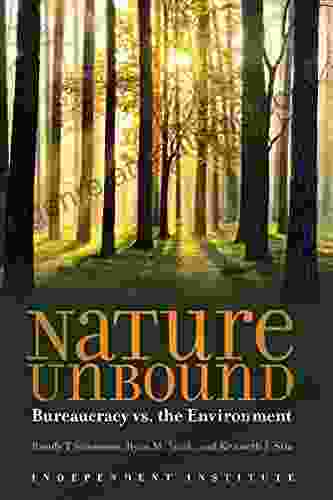 Nature Unbound: Bureaucracy Vs The Environment (Independent Studies In Political Economy)