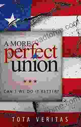 A More Perfect Union: Can t We Do It Better?