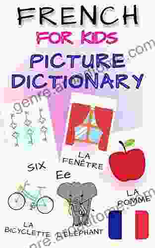 French Picture Dictionary For Kids: Colorful Pictures Alphabet Numbers Shapes First Steps With a Foreign Language (KIDS Foreign Languages)