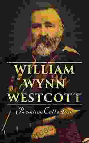 William Wynn Westcott: Premium Collection: Complete Collectanea Hermetica Suicide The Isiac Tablet