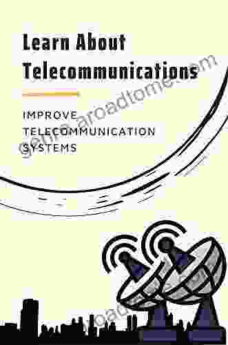 Learn About Telecommunications: Improve Telecommunication Systems: Computer Engineering And System Engineerin