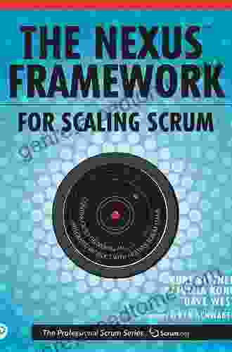 Nexus Framework For Scaling Scrum The: Continuously Delivering An Integrated Product With Multiple Scrum Teams (The Professional Scrum Series)