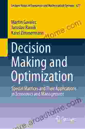 Decision Making And Optimization: Special Matrices And Their Applications In Economics And Management (Lecture Notes In Economics And Mathematical Systems 677)