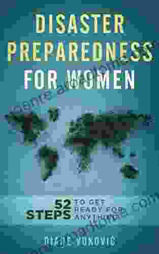 Disaster Preparedness For Women: 52 Steps To Get Ready For Any Emergency (with Checklists And Plans)