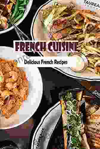 French Cuisine: Delicious French Recipes