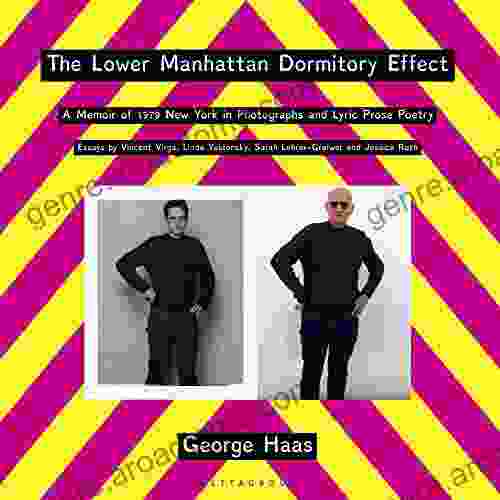 The Lower Manhattan Dormitory Effect: A Memoir of 1979 New York in Photographs and Lyric Prose Poetry